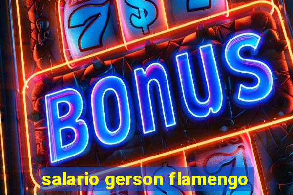 salario gerson flamengo